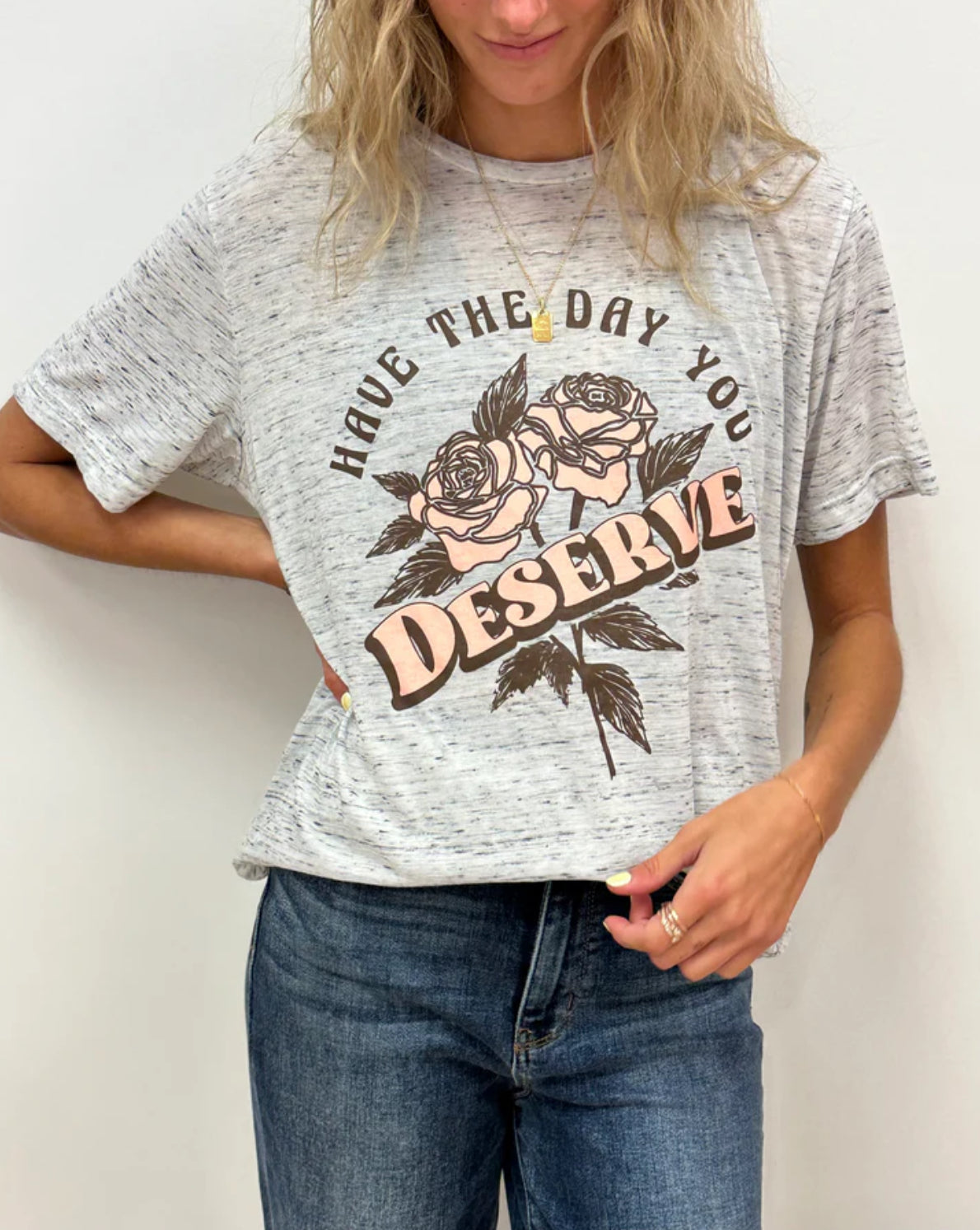 Day You Deserve Tee