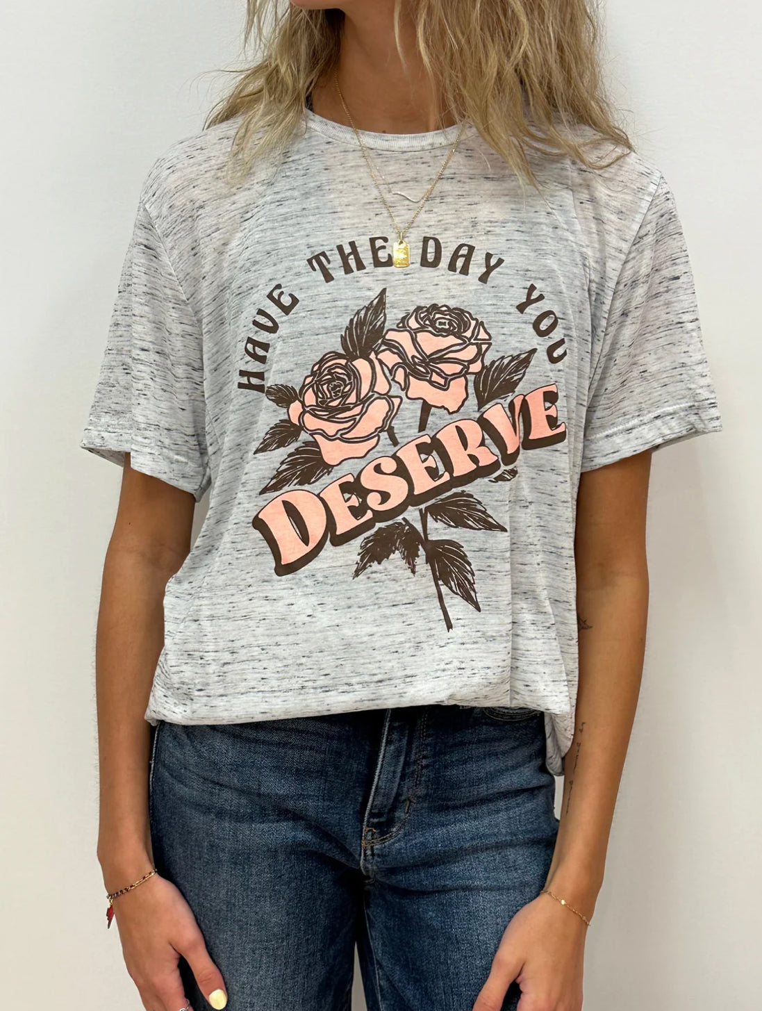 Day You Deserve Tee